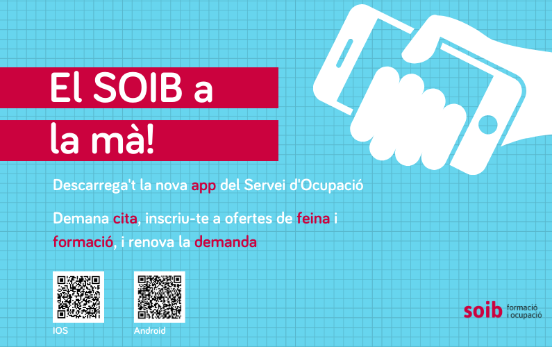Ja està disponible la nova app mòbil del Servei d’Ocupació. Descarrega-te-la i tendràs els serveis del SOIB a la mà!